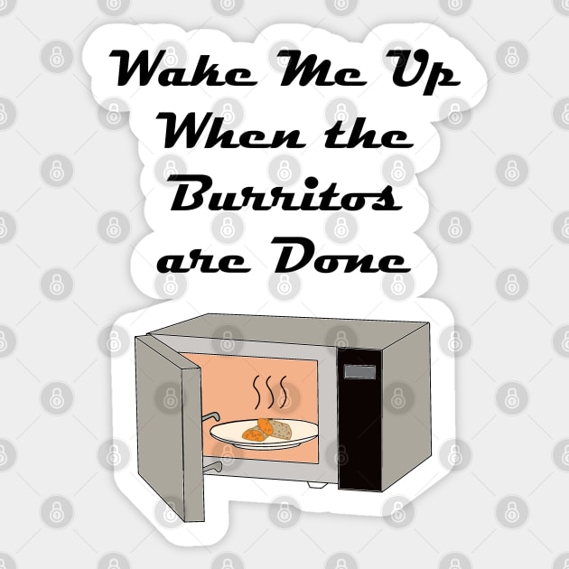 Wake Me Up When the Burritos Are Done! Sticker by Rickster07